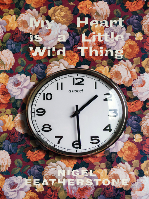 Title details for My Heart is a Little Wild Thing by Nigel Featherstone - Wait list